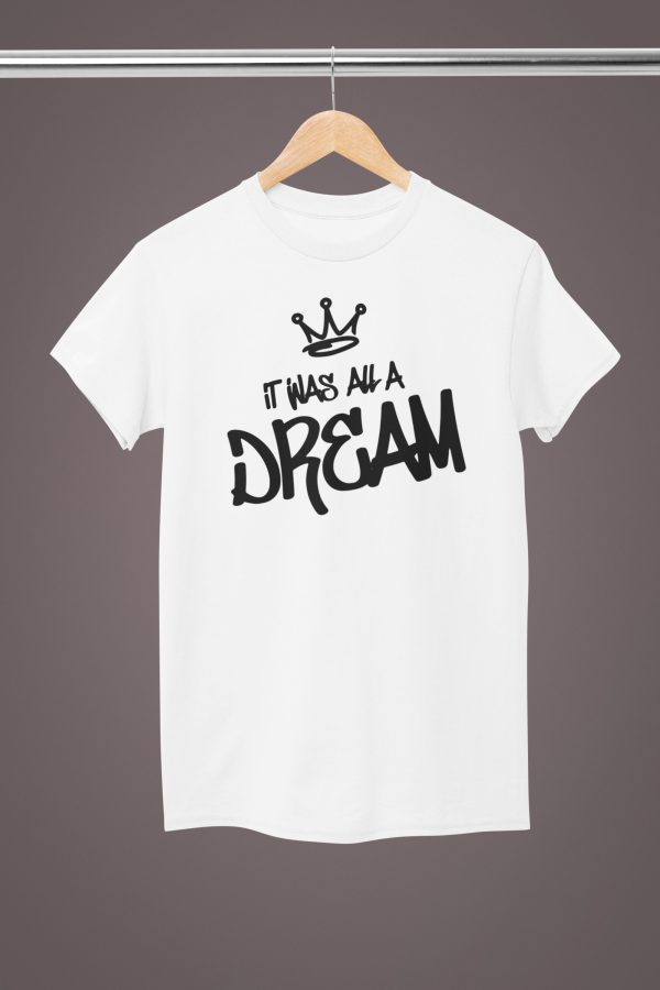 BLACK FRIDAY SPECIAL..... It Was All A Dream Unisex Sized Tshirt *Sizes Small-2x*